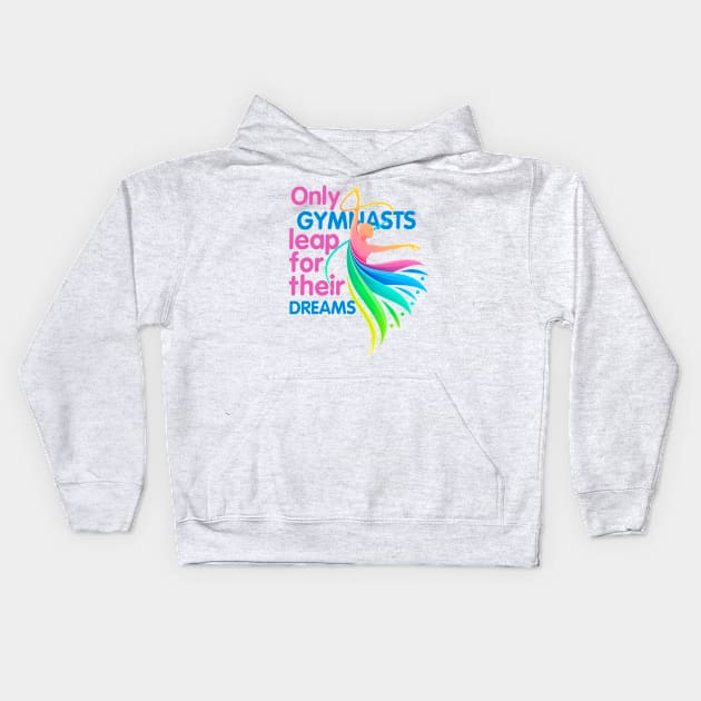 Only Gymnasts Leap for Their Dreams Kids Hoodie by simplecreatives